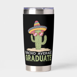 Nacho Average Graduate Cactus Graduation Mexican Insulated Tumbler