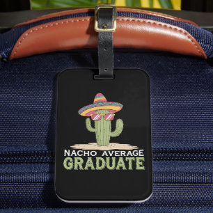 Nacho Average Graduate Cactus Graduation Mexican Luggage Tag