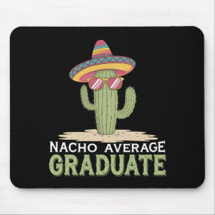 Nacho Average Graduate Cactus Graduation Mexican Mouse Pad