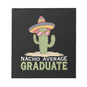 Nacho Average Graduate Cactus Graduation Mexican Notepad