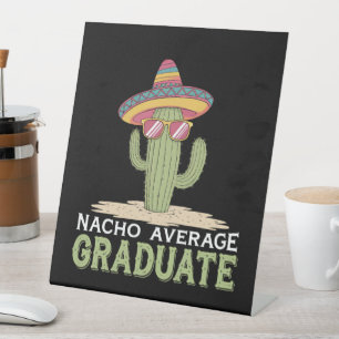Nacho Average Graduate Cactus Graduation Mexican Pedestal Sign