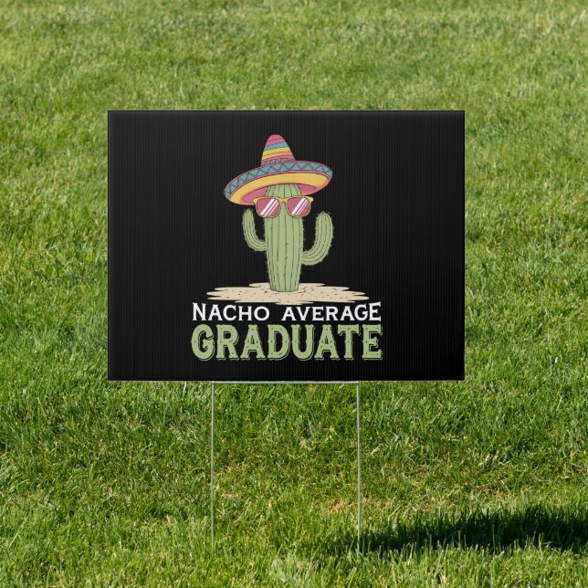 Nacho Average Graduate Cactus Graduation Mexican Sign (Insitu)