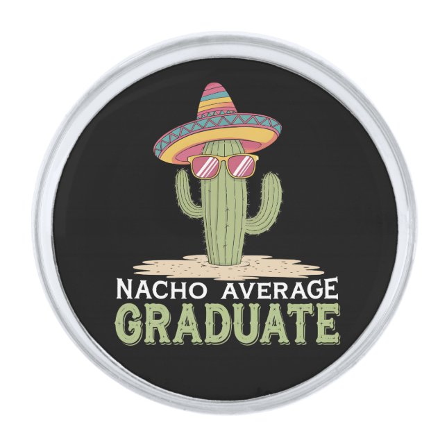 Nacho Average Graduate Cactus Graduation Mexican Silver Finish Lapel Pin (Front)