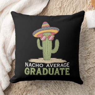 Nacho Average Graduate Cactus Graduation Mexican Throw Pillow