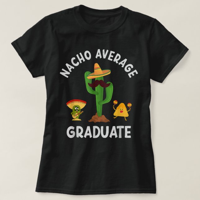 Nacho Average Graduate Funny Sayings Nacho Puns Jo T-Shirt (Design Front)