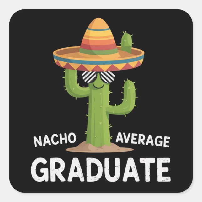 Nacho Average Graduate High School College Humor Square Sticker (Front)