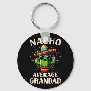 Nacho Average Grandad Funny Best Grandad Cinco De Keychain