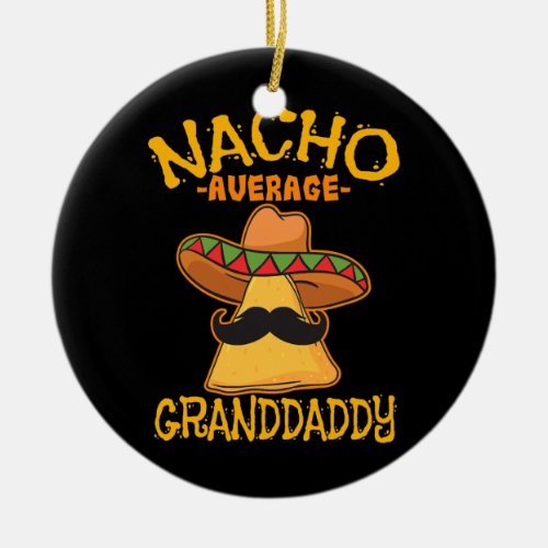 Nacho Average Granddaddy Grandfather Grandpa Ceramic Ornament