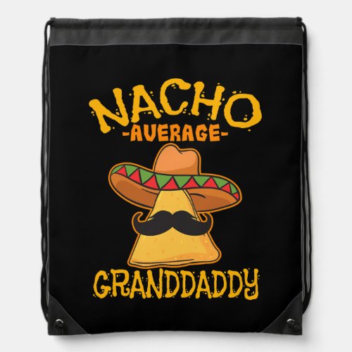 Nacho Average Granddaddy Grandfather Grandpa Drawstring Bag