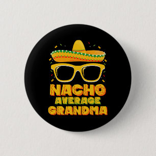 Nacho Average Grandma Cinco De Mayo Family Button