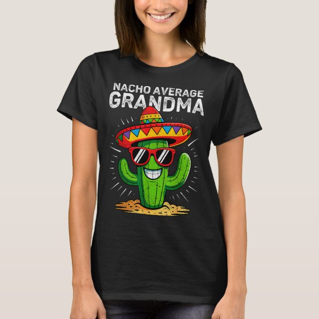 Nacho average grandma funny cinco de mayo mexicanN T-Shirt (Front)