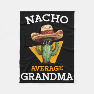 Nacho Average Grandma Funny Mexican Nana Nonna Cin Fleece Blanket