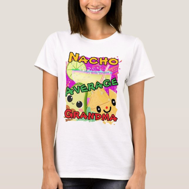 Nacho Average Grandma Funny T-Shirt (Front)