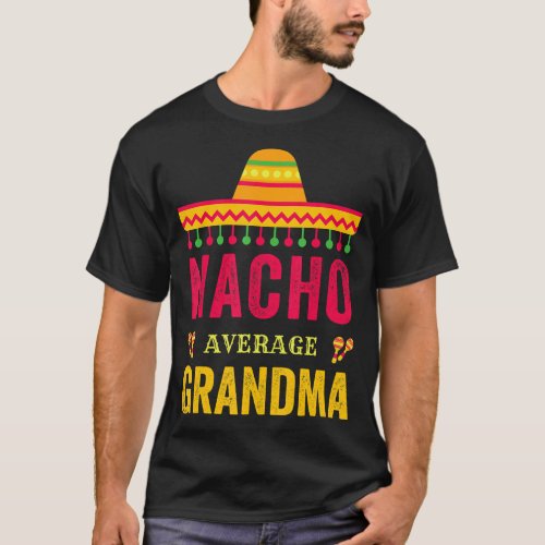 Nacho Average Grandma Funny Womens Cinco De Mayo M T_Shirt