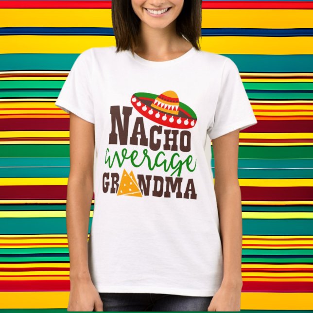 Nacho average Grandma word art T-Shirt (Creator Uploaded)