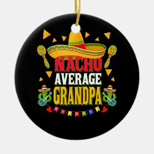 Nacho Average Grandpa 2022 Cinco De Mayo Mexican Ceramic Ornament