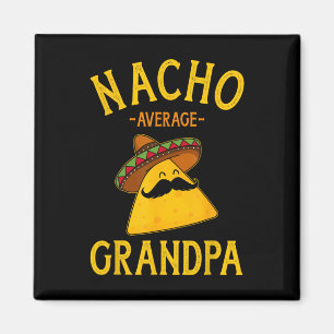 Nacho Average Grandpa For Cinco De Mayo And Father Magnet