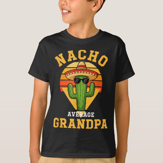 Nacho average grandpa funny cactus sombrero cincoN T-Shirt (Front)