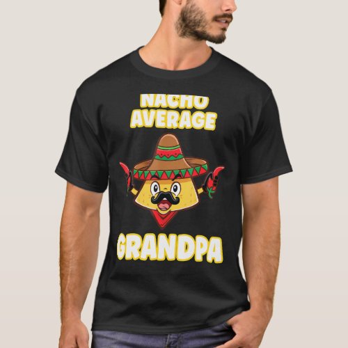 Nacho Average Grandpa Grandfather Fathers Day Chee T_Shirt