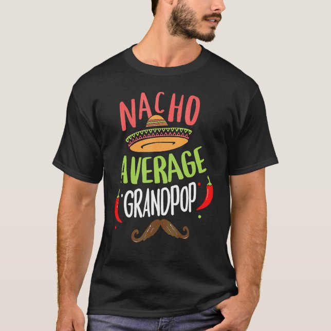 Nacho Average Grandpop Mexican Mustache Cinco De M T-Shirt (Front)