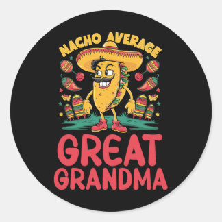 Nacho Average Great Grandma Mexican Matching Cinco Classic Round Sticker