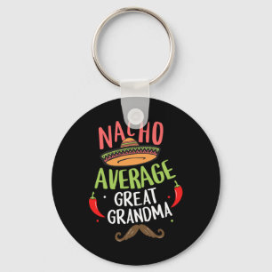 Nacho Average Great Grandma Mexican Mustache Cinco Keychain