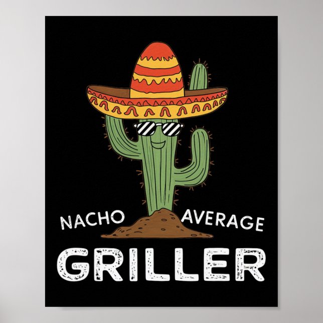 Nacho Average Griller Cactus Bbq Grill Humor  Poster (Front)