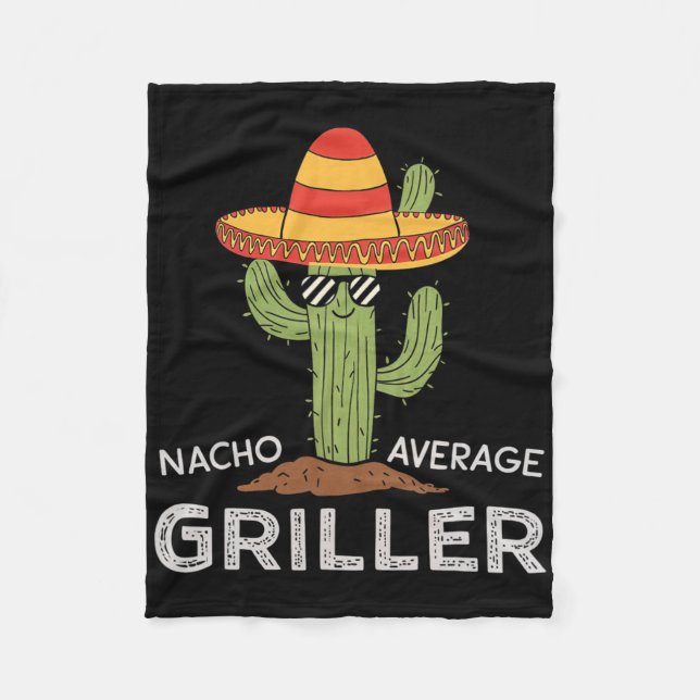 Nacho Average Griller Cactus Bbq Humor Grill Cooki Fleece Blanket (Front)