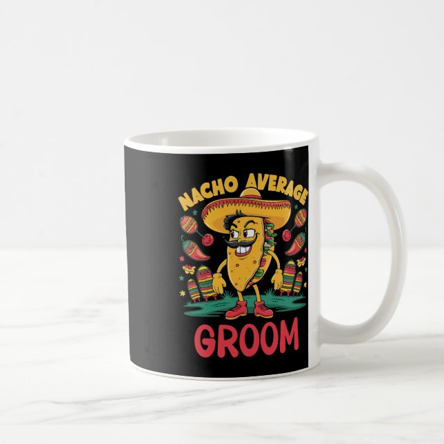 Nacho Average Groom Cinco De Mayo Mexican Funny  Coffee Mug (Right)