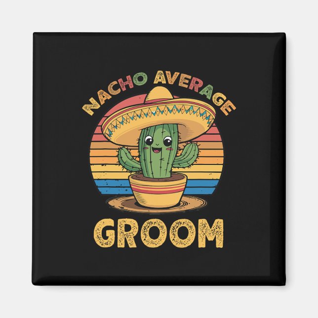 Nacho Average Groom Mexican Cinco De Mayo Funny  Magnet (Front)