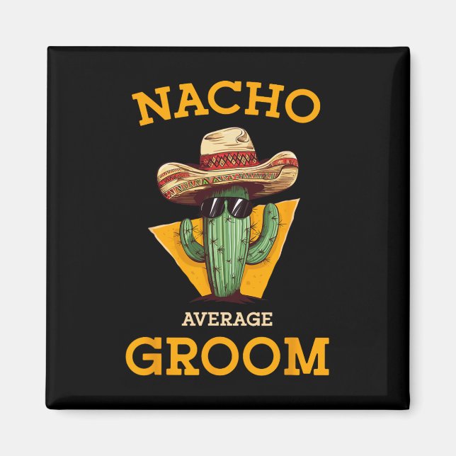 Nacho Average Groom Wedding Fun Future Husband Cin Magnet (Front)