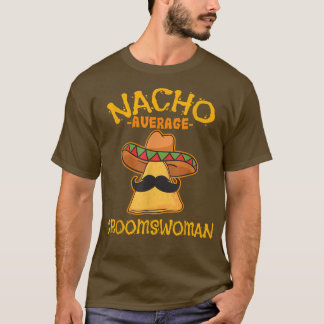 Nacho Average Groomswoman Meican Cinco De Mayo Fie T-Shirt