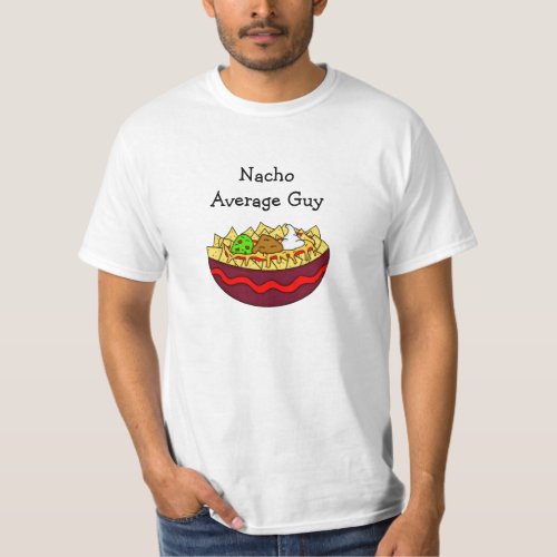 Nacho Average Guy Funny Gift T_Shirt