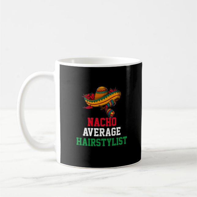 Nacho Average Hairstylist Mug (Left)