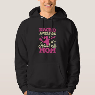 Nacho Average Handball Mom Hoodie