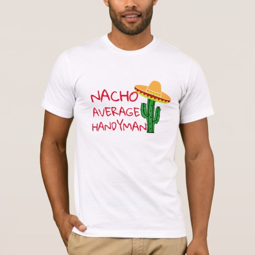 Nacho Average Handyman Beach Cinco De Mayo Fiesta T_Shirt