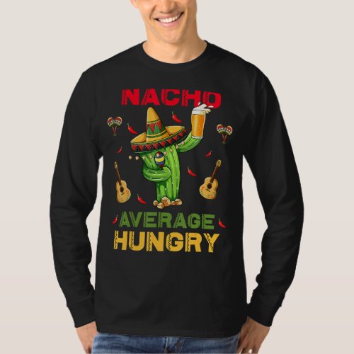 Nacho Average Hungry Cinco De Mayo Mexican Party T_Shirt