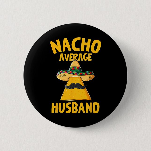 Nacho Average Husband Funny Groom Wedding Cinco De Button (Front)