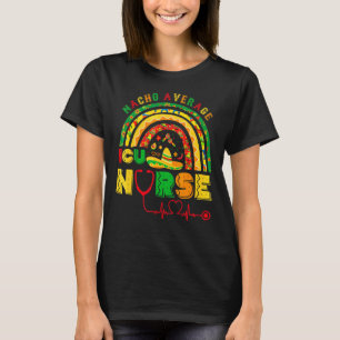 Nacho Average Icu Nurse Rainbow Cinco De Mayo Mexi T-Shirt