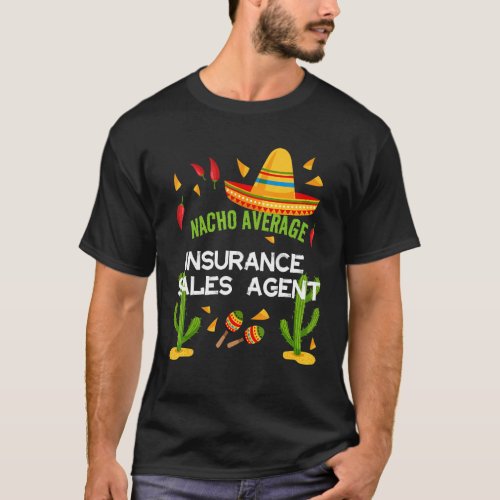 Nacho Average Insurance Sales Agent T_Shirt