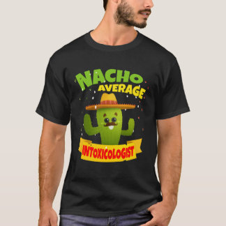 Nacho Average Intoxicologist Mixologist Bartender  T-Shirt