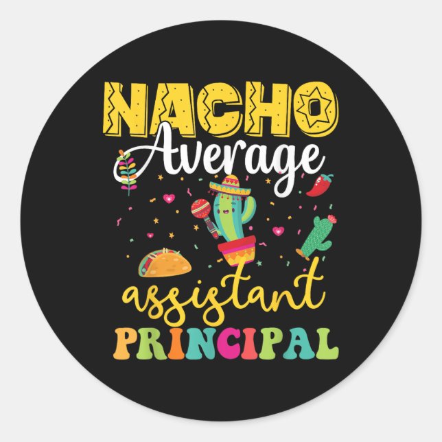 Nacho Average Istant Principal, Cinco De Mayo Teac Classic Round Sticker (Front)