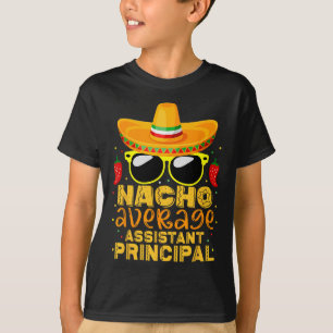 Nacho Average Istant Principal Cinco De Mayo Teach T-Shirt