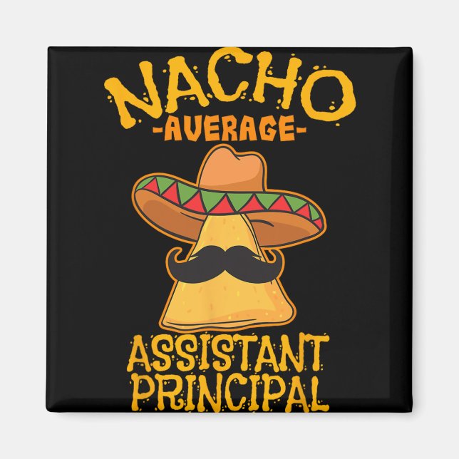 Nacho Average Istant Principal Vice Teacher Cinco  Magnet (Front)