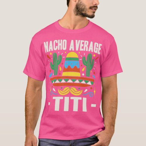 Nacho Average iti Cinco De Mayo Mexican Fiesta  T_Shirt