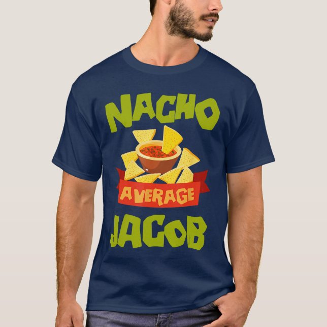 Nacho Average Jacob Funny Birthday Personalized Na T-Shirt (Front)