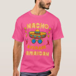 Nacho Average Jamaican Cinco De Mayo  girl T-Shirt