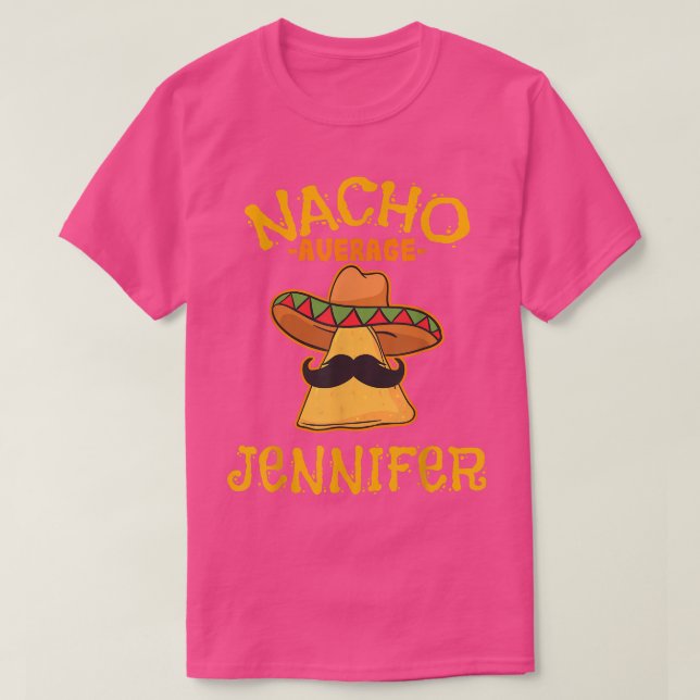 Nacho Average Jennifer Personalized Name Funny Tac T-Shirt (Design Front)