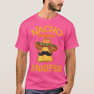 Nacho Average Jennifer Personalized Name Funny Tac T-Shirt