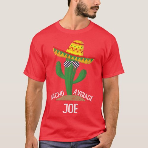 Nacho Average Joe  Cinco De Mayo Fiesta Mexican  f T_Shirt